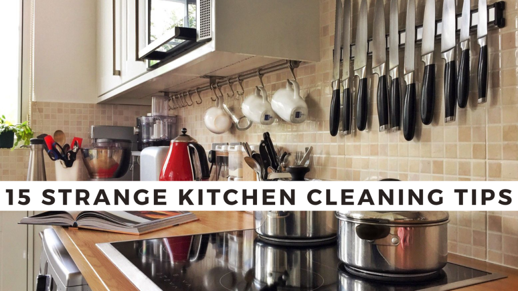 15 Strange Kitchen Cleaning Tips ( Actually Work!) - Cleaning Tips and ...