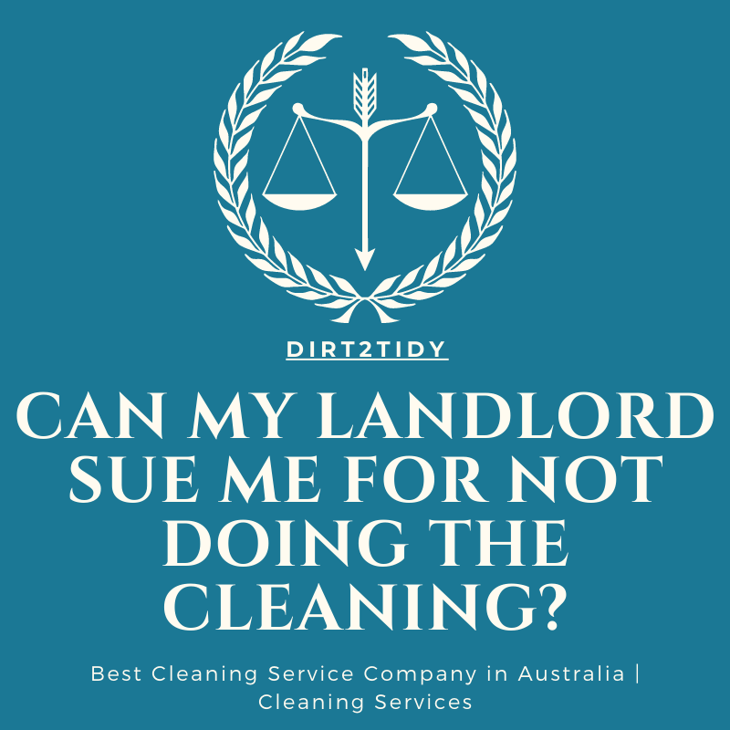 Can my landlord sue me for not doing the cleaning? Dirt2Tidy