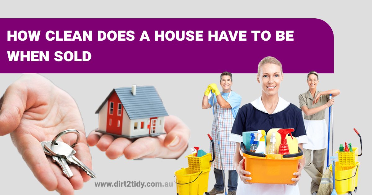 Selling a house How clean does a house have 2 be when sold?