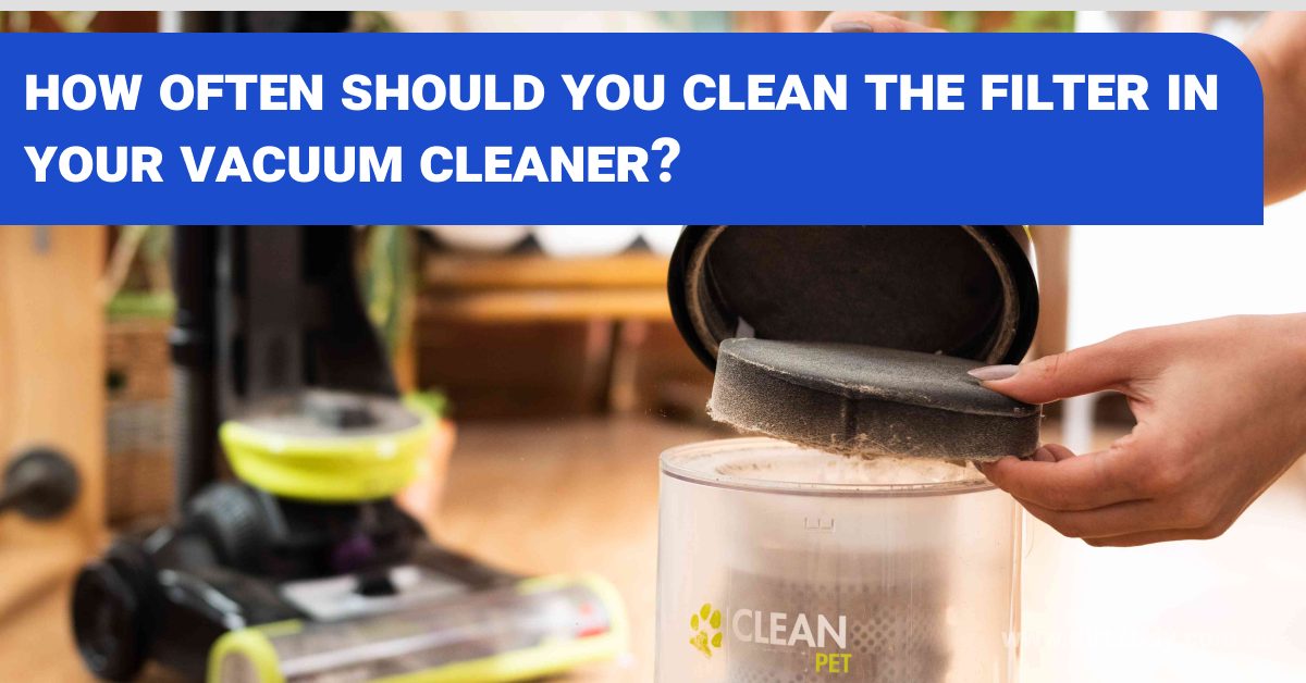 Should you clean filter in your vacuum cleaner? - Dirt2Tidy
