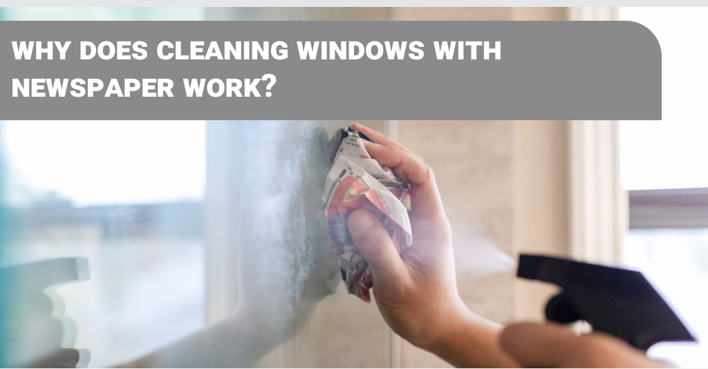 Why does cleaning windows with newspaper work? Dirt2Tidy