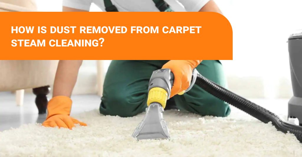 How is dust removed from carpet steam cleaning?