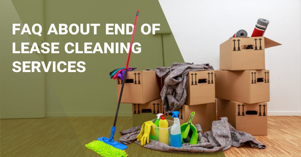 Common End of Lease Cleaning FAQ Dirt2Tidy Professional