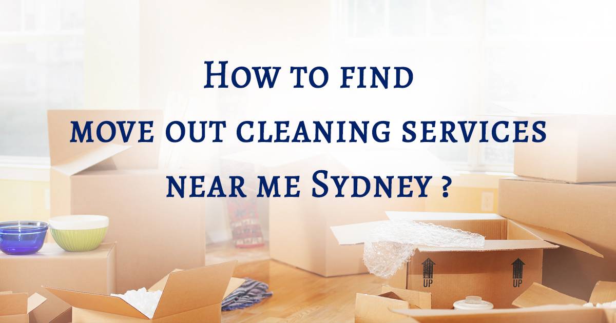 How to find move out cleaning services near me Sydney