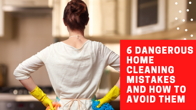 6 Dangerous Home Cleaning Mistakes and How to Avoid Them