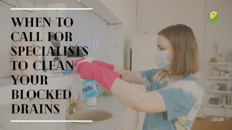 When To Call for Specialists to Clean Your Blocked Drains