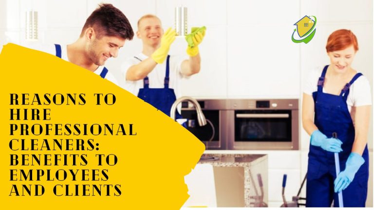 Reasons To Hire Professional Cleaners: Benefits To Employees And Clients