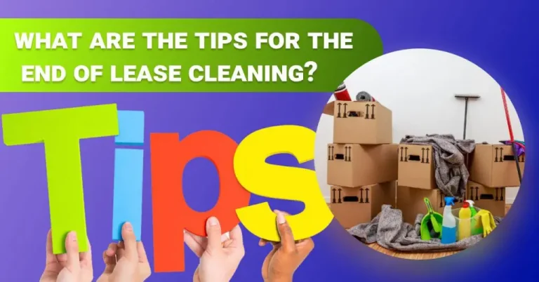 What are the tips for the end of lease cleaning?