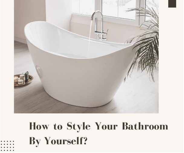 Style Your Bathroom By Yourself