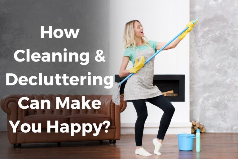 How Cleaning and Decluttering Can Make You Happy?