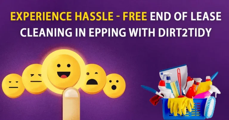 Experience Hassle-Free End of Lease Cleaning in Epping with Dirt2Tidy
