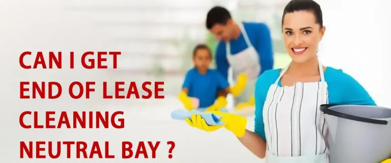 Can I get end of lease cleaning Neutral Bay?