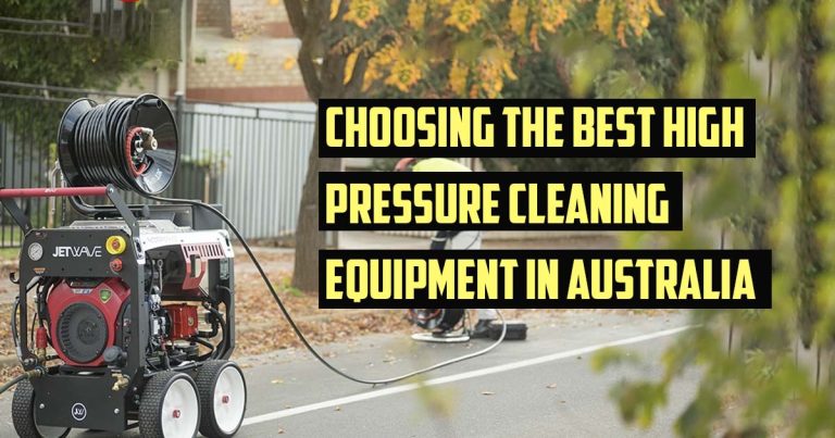 Choosing the Best High Pressure Cleaning Equipment in Australia