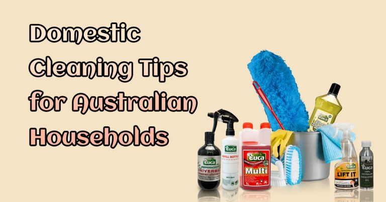 Domestic Cleaning Tips for Australian Households