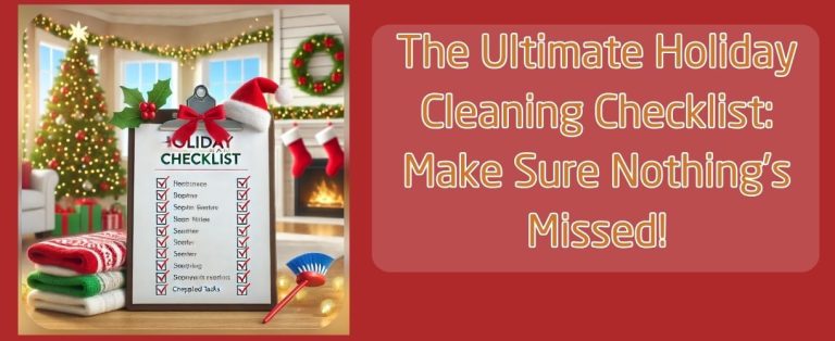 Ultimate Holiday Cleaning Checklist: Make Sure Nothing’s Missed!