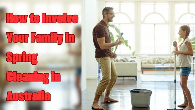 How to Involve Your Family in Spring Cleaning in Australia