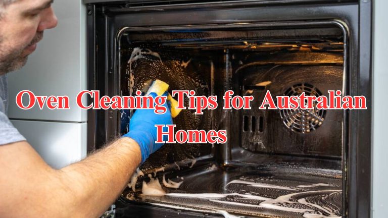 Oven Cleaning Tips for Australian Homes