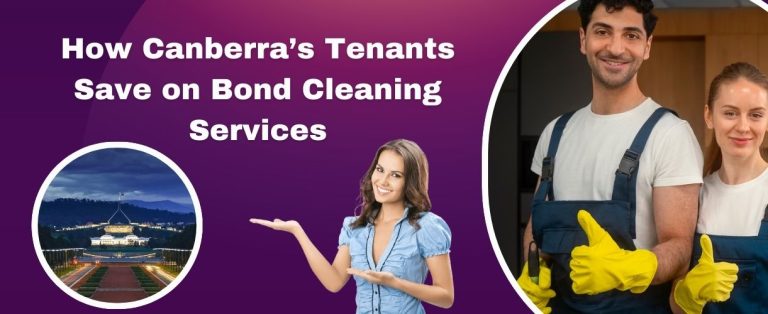 How Canberra’s Tenants Save on Bond Cleaning Services