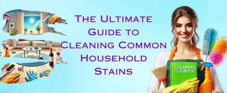 The Ultimate Guide to Cleaning Common Household Stains