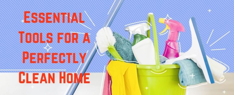 Essential Tools for a Perfectly Clean Home