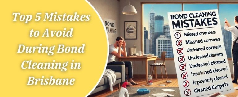 Mistakes to Avoid During Bond Cleaning in Brisbane