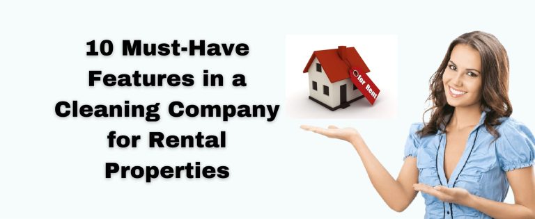 10 Must-Have Features in a Cleaning Company for Rental Properties