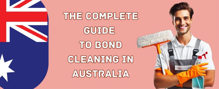 The Complete Guide to Bond Cleaning in Australia