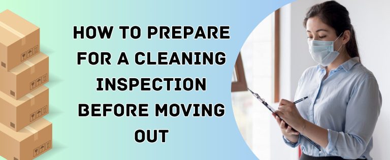 How to Prepare for a Cleaning Inspection Before Moving Out