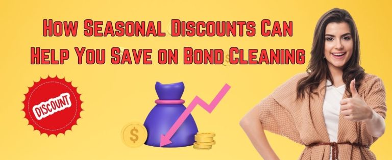 How Seasonal Discounts Can Help You Save on Bond Cleaning