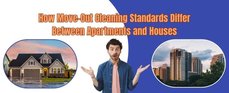 How Move Out Cleaning Standards Differ Between Apartments and Houses