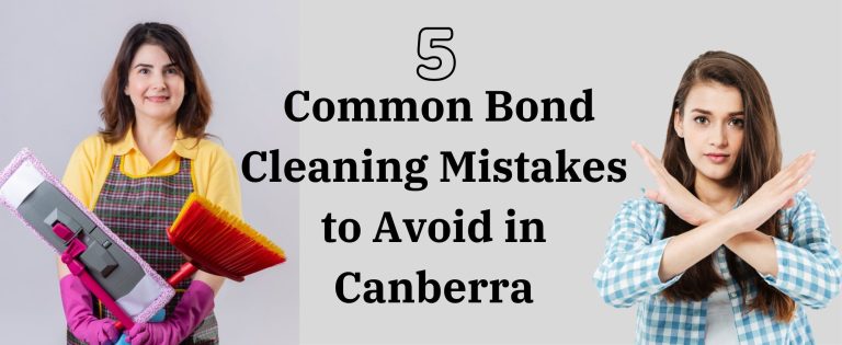 5 Common Bond Cleaning Mistakes to Avoid in Canberra