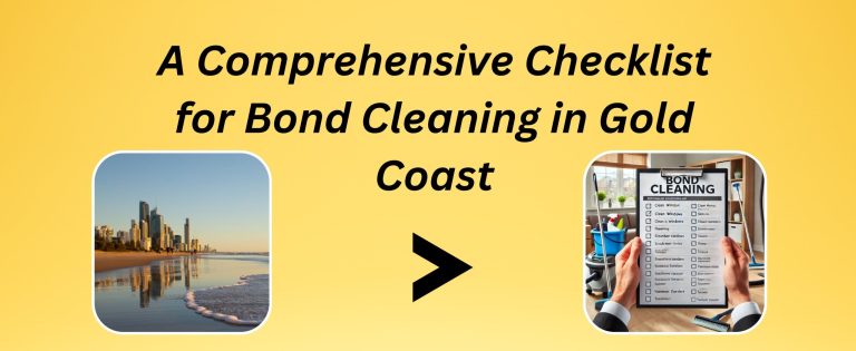 A Comprehensive Checklist for Bond Cleaning in Gold Coast